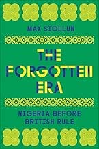 The Forgotten Era: Nigeria Before British Rule