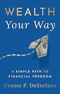 Wealth Your Way: A Simple Path to Financial Freedom